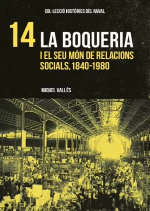 LA BOQUERIA I EL SEU MÓN DE RELACIONS SOCIALS, 1840-1980