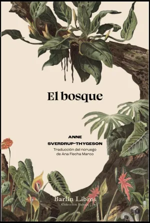 EL BOSQUE:DE ARBOLES, PERSONAS Y VEINTICINCO MIL ESPECIES