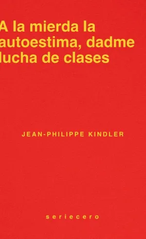 A LA MIERDA LA AUTOESTIMA, DADME LUCHA DE CLASES